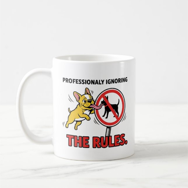 Professionally Ignoring the Rules Funny French Bul Kaffemugg (Vänster)