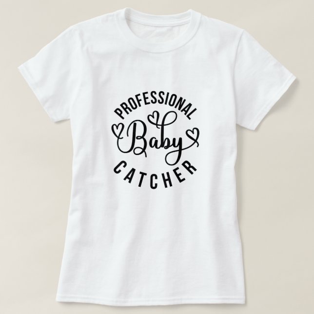 Professionell Baby Catcher arbete och leverans T Shirt (Design framsida)