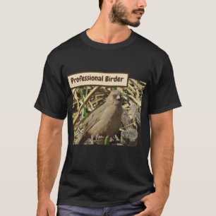 Professionell Birder Small Brown Towhy Photo Bird T Shirt