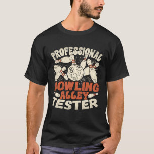 Professionell Bowling Alley Tester Bowlareare Bowl T Shirt