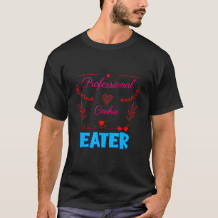 Professionell Cookie Eater Sarkastic Humor T Shirt