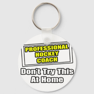 Professionell Hockey Coach... Prova inte det här Nyckelring