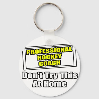 Professionell Hockey Coach... Prova inte det här Nyckelring