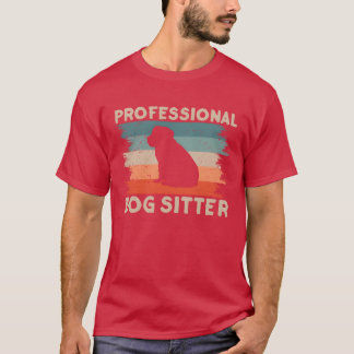 Professionell Hund Sitter Hund Puppy Hundar fam fö T Shirt