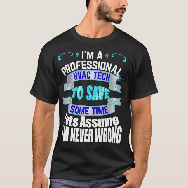 Professionell HVAC Tech Im har aldrig fel T Shirt (Framsida)
