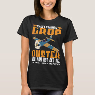 Professionell jag var där Skörd Duster T Shirt