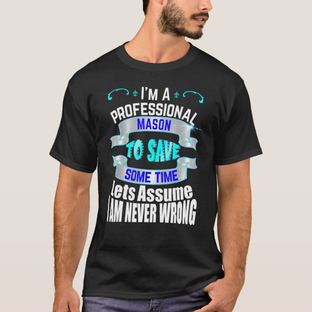 Professionell Mason Im har aldrig fel T Shirt (Framsida)
