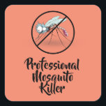 Professionell Mosquito Killer Funny Fyrkantigt Klistermärke<br><div class="desc">Fastställ din status som professionellens myggförintare och varna de skadedjur som du inte ska bli missnöjd med.</div>