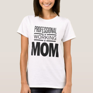 Professionell Working Mamma T Shirt