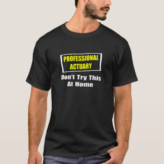 Professionellens aktuarie... Prova inte detta hemm Tee