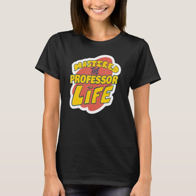 Professor Life Funny Professor som säger T Shirt (Framsida)