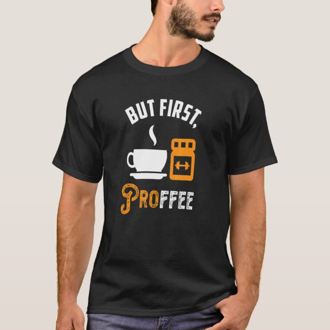 Proffee First Protein Powder Coffee Workout T Shirt (Framsida)