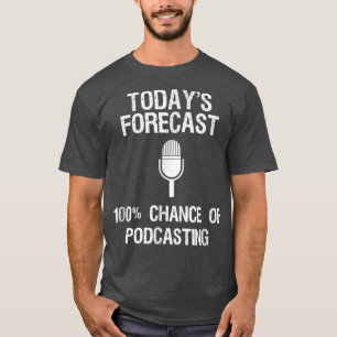 Prognos för Podcast Funny Gift Todays T Shirt