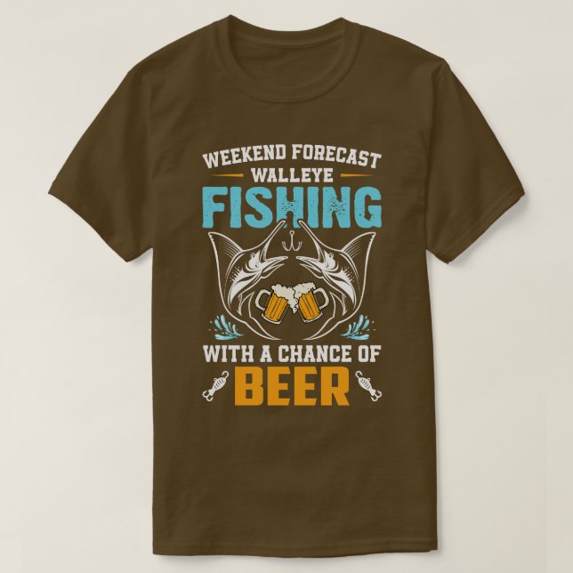 Prognos för Walleye-fiske i helg med öl T Shirt (Design framsida)