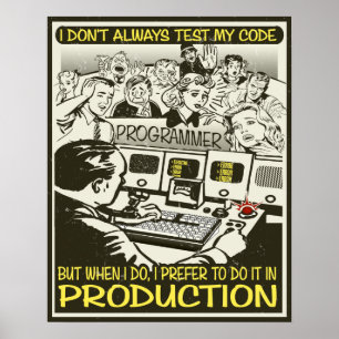 Programmer jag testar inte alltid min kod poster