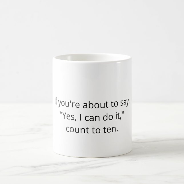 Programmer Joke mug - If you're about to say… Kaffemugg (If you're about to say, "Yes, I can do it," count to ten.)