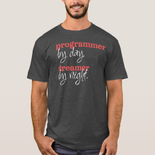 Programmerare för varje dag, drömmare för varje na t shirt