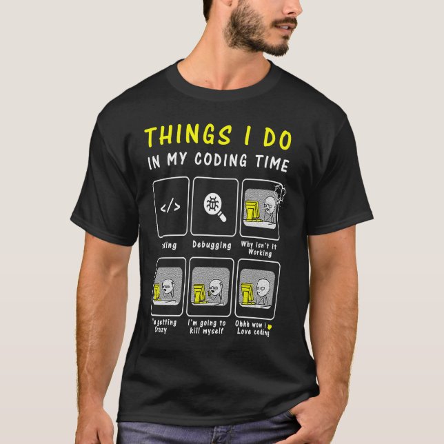 Programmerkod Sak I gör jag i min kodningstid T Shirt (Framsida)