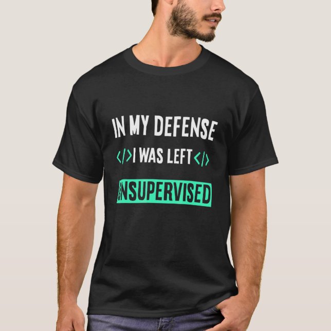 Programmerkoder i mitt försvar Lämnades jag Unsupe T Shirt (Framsida)