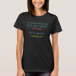 Programming Is Thinking, Not Typing – Developer T Shirt