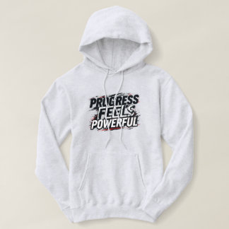 Progress Feels Powerful Women’s Pullover Hoodie |  T Shirt