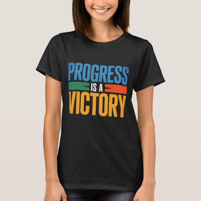 Progress Is a Victory Women’s Inspirational T-Shir T Shirt (Framsida)