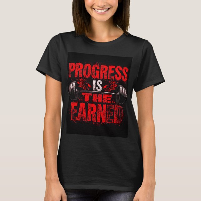 Progress Is Earned Women’s T-Shirt – Motivational  (Framsida)