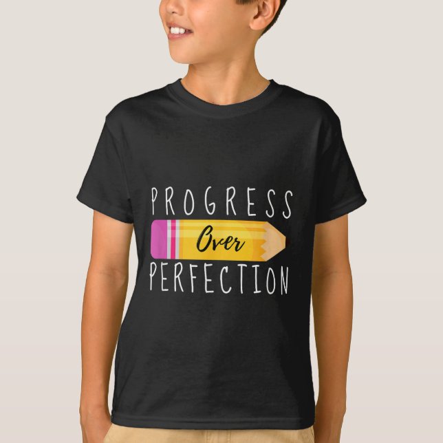 Progress Over Perfection Motivational Back To Scho T Shirt (Framsida)