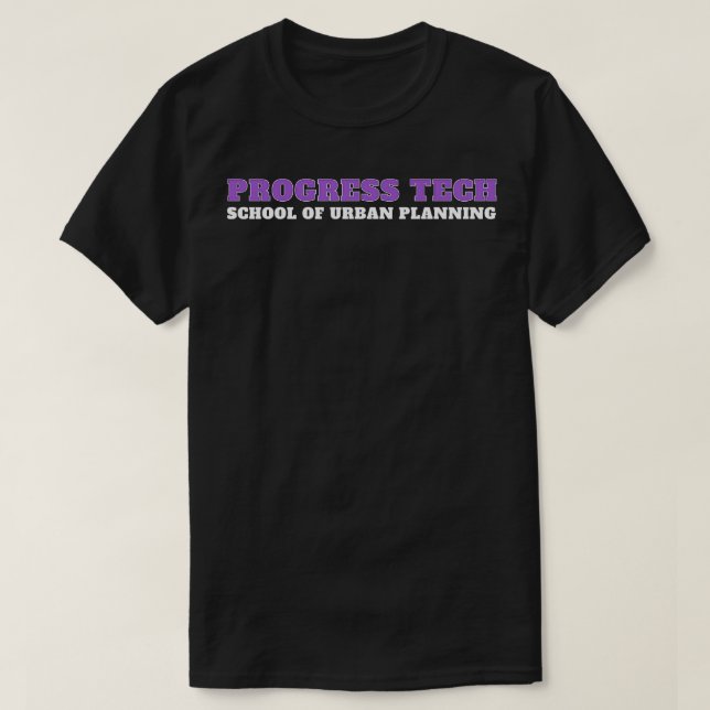Progress Tech School of Urban Planning 4 T Shirt (Design framsida)