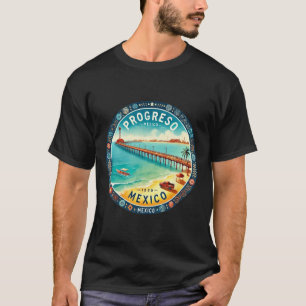 Progresso Mexico Cruise Destination T Shirt