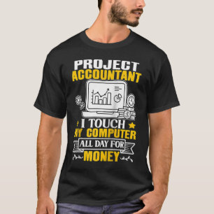 Project Accountant Touch My Computer Ragla hela da T Shirt