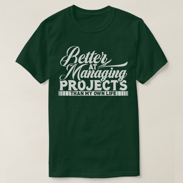 Projektledare Bättre På Att Hantera Projekt T Shirt (Design framsida)