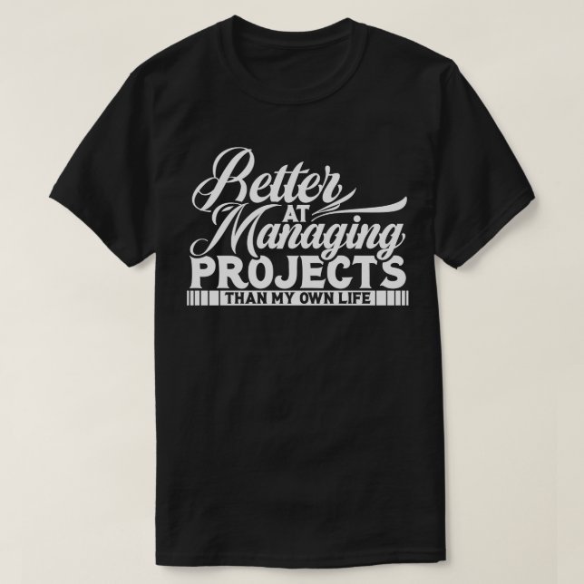 Projektledaren kan hantera projekt bättre t shirt (Design framsida)