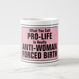 ProLife är en tvångsfödelse mot kvinnor Jumbo Mugg