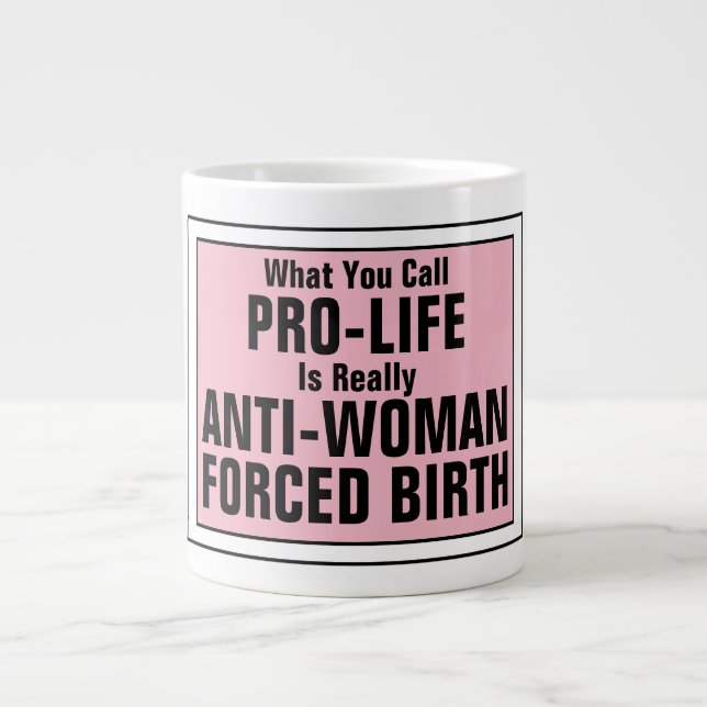 ProLife är en tvångsfödelse mot kvinnor Jumbo Mugg (Framsidan)