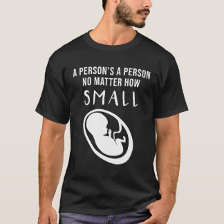 ProLife: En person är en person oavsett hur liten T Shirt