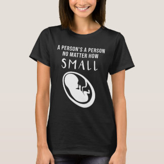 ProLife: En person är en person oavsett hur liten T Shirt