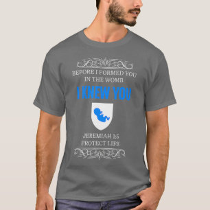 ProLife Jeremiah 15 Innan jag formade dig kände ja T Shirt