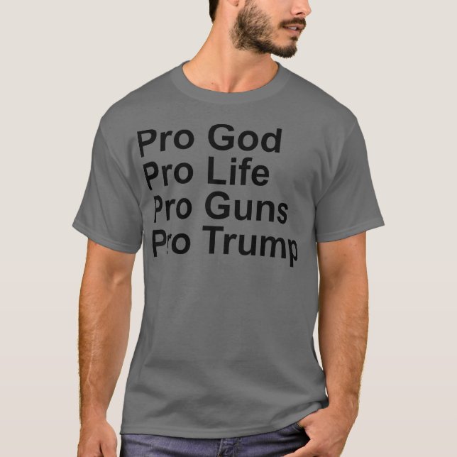 ProLife ProGod ProGun ProTrump T Shirt (Framsida)