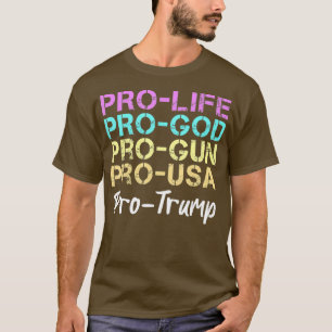 ProLife ProGod ProGun ProUSA ProTrump T Shirt