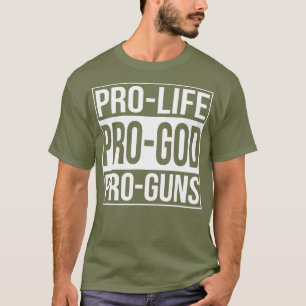 ProLife ProGod ProGuns T Shirt