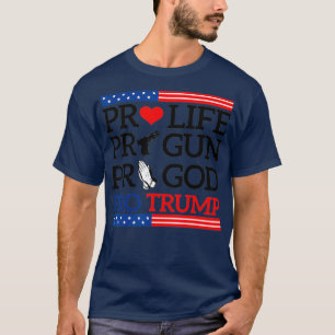 ProLife ProGun ProGod ProTrump T Shirt