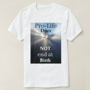 ProLife slutar INTE vid födseln T Shirt