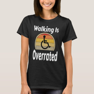 Promenad är överskattat Rullstol Säger Humor Ret T Shirt