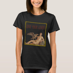 Prometheus: Älska din lever! T Shirt