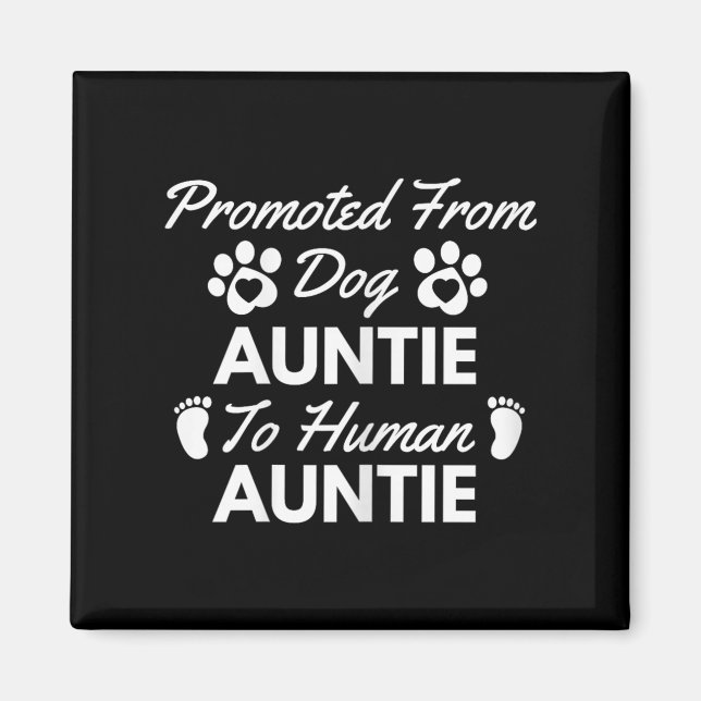 Promoted From Dog Aunt To Human Aunt Cute Auntie N Magnet (Framsidan)
