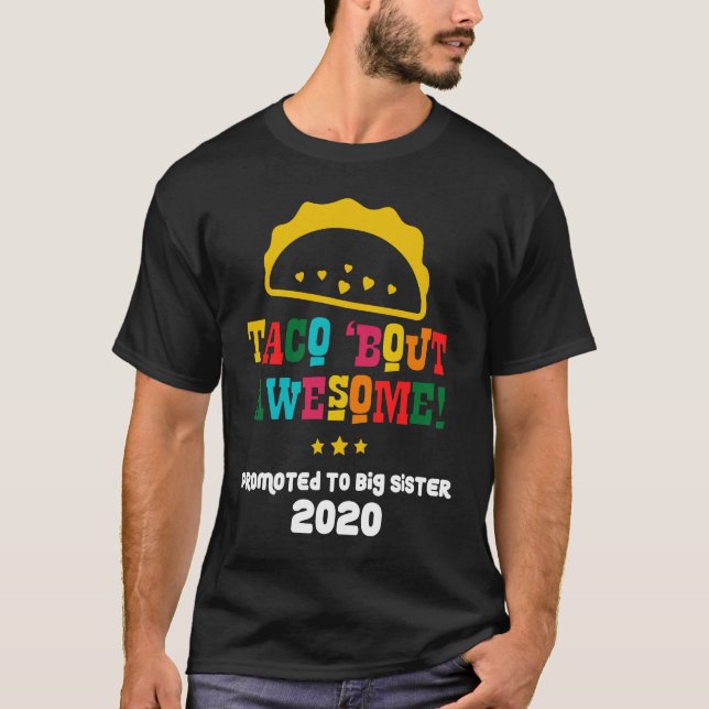Promoted To Big Sister 2020   Cute Taco About Awes T Shirt (Framsida)