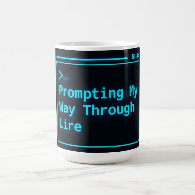 Prompting My Way Through Life Funny AI Mug Kaffemugg (Center)