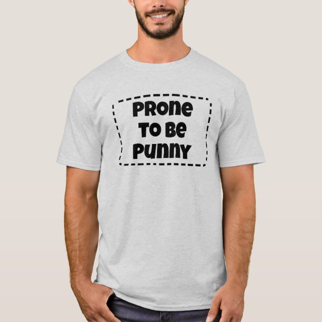 Prone to be Punny Funy T Shirt (Framsida)