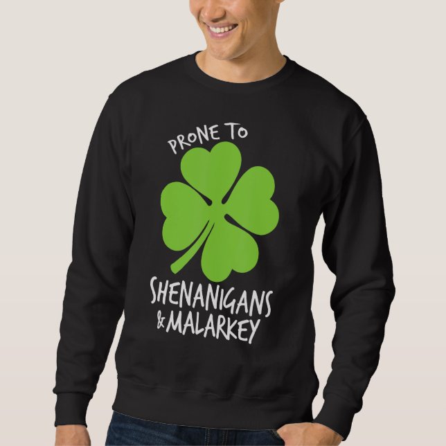 Prone to Shenanigans and Malarkey Funny St Patrick Lång Ärmad Tröja (Framsida)